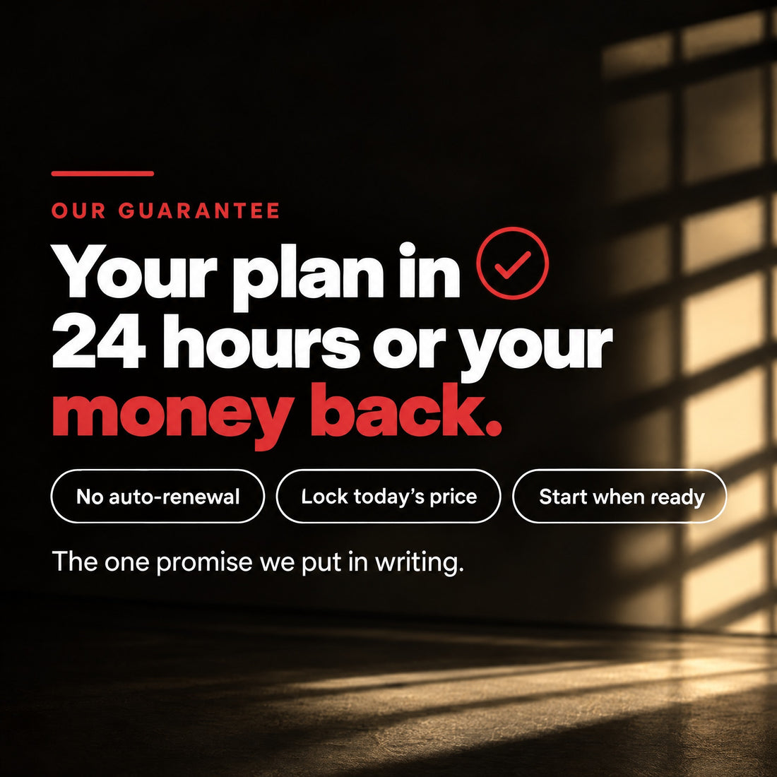 Your plan in 24 hours or your money back.