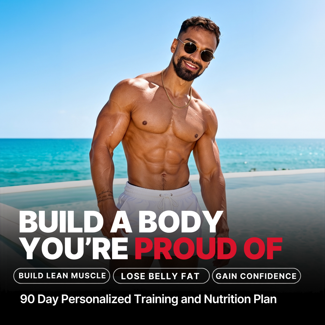 Build a body you're proud of - 90 day personalized training and nutrition plan